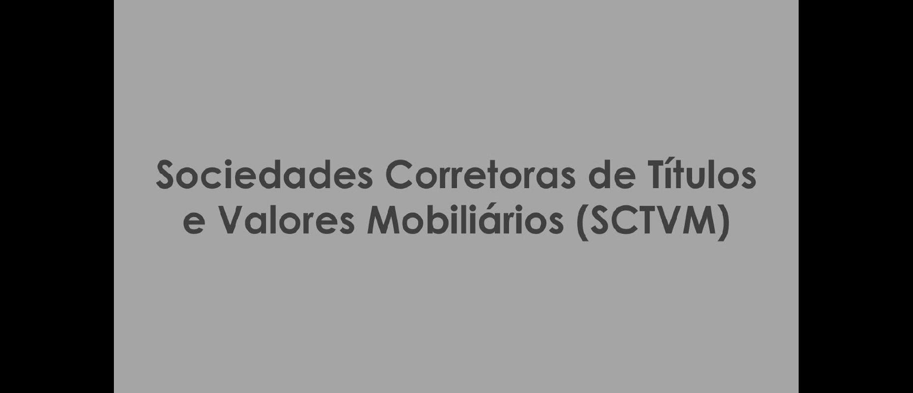 Sociedades Corretoras de Títulos e Valores Mobiliários (SCTVM)