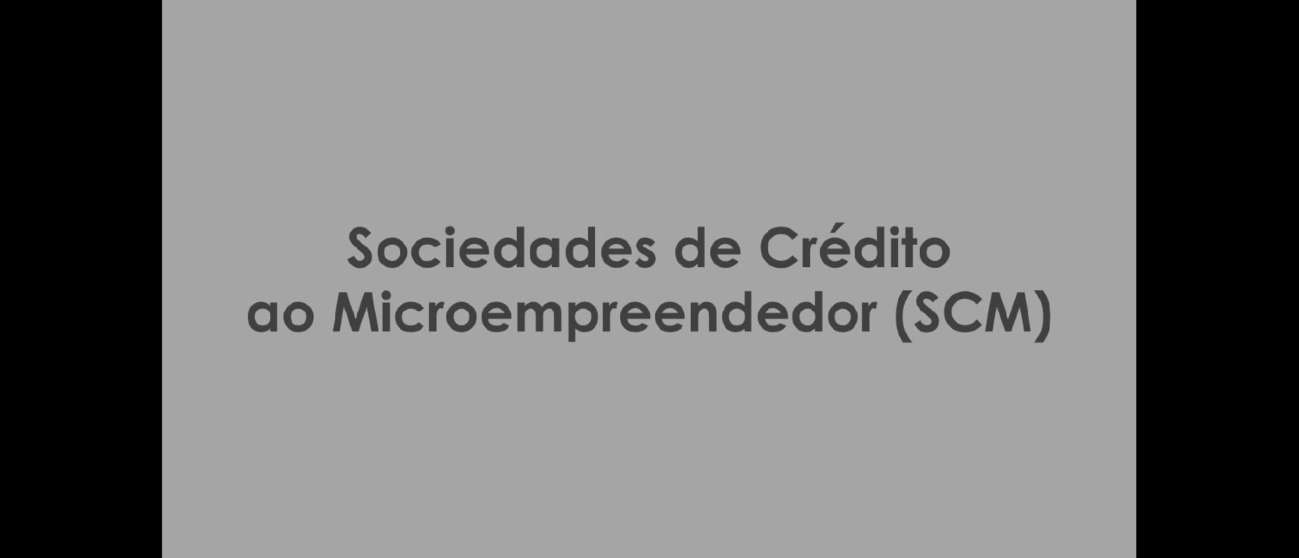 Sociedades de Crédito ao Microempreendedor (SCM)